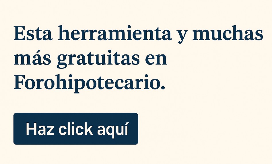 Esta herramienta y muchas más gratuitas en Forohipotecario